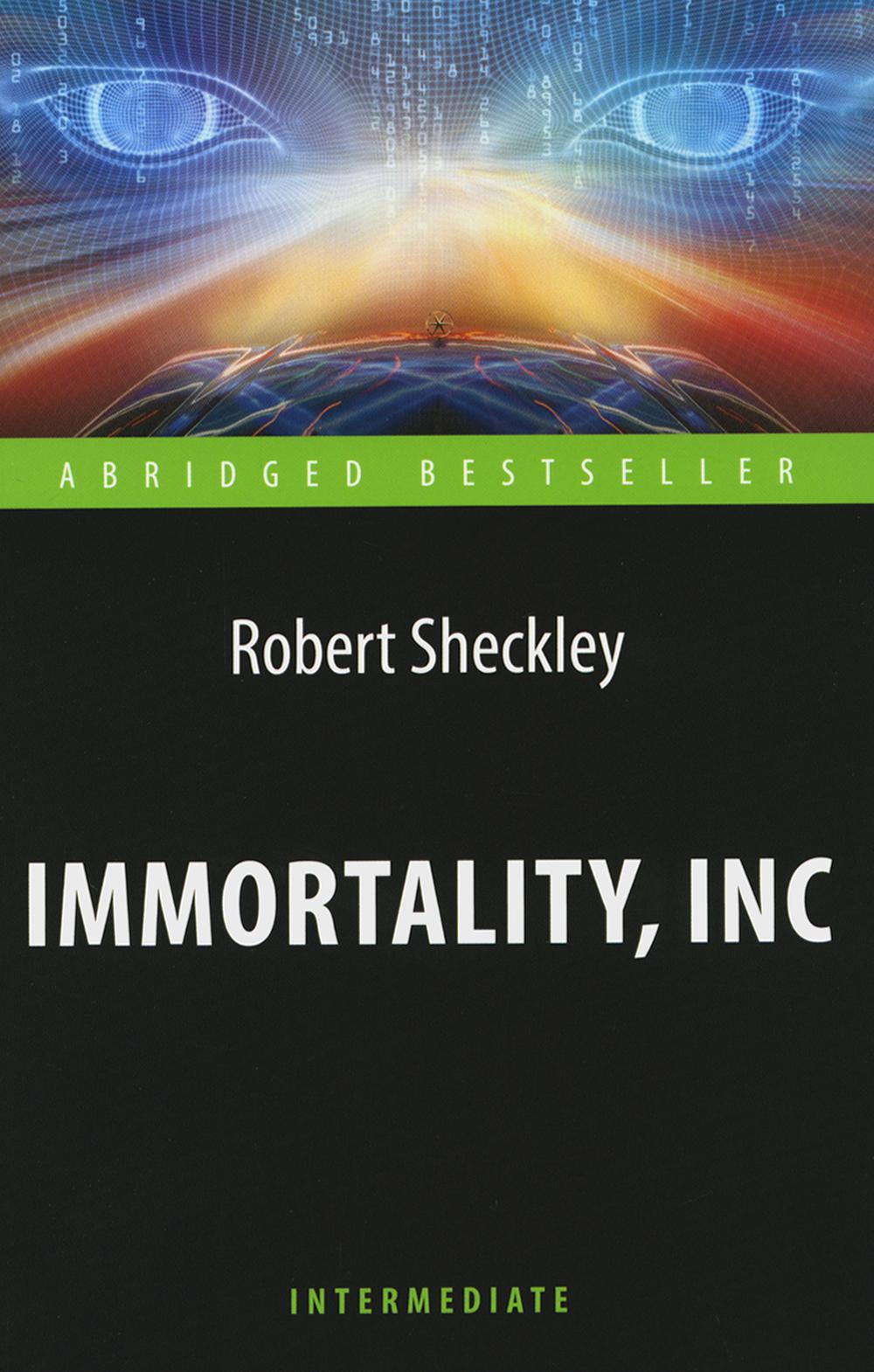 Шекли. Корпорация "Бессмертие" (Immortality, Inc). Книга для чтения на английском языке. Intermediate. Серия "ABRIDGED BESTSELLER"