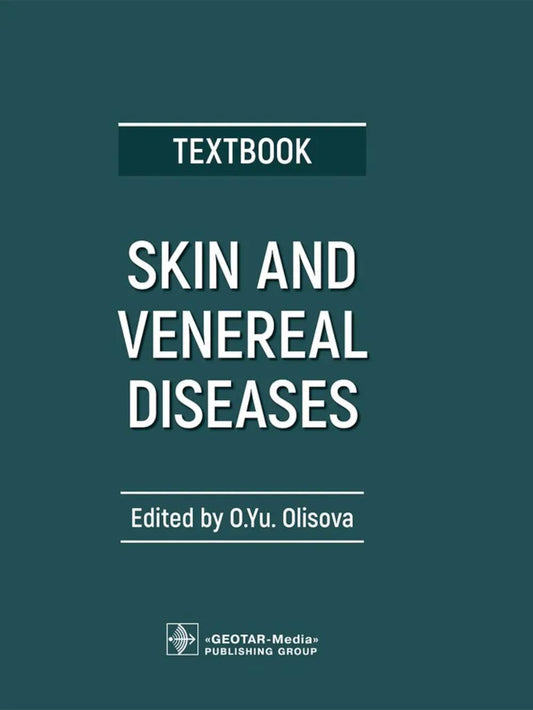 Skin and Venereal Diseases = Кожные и венерические болезни : textbook / ed. by O. Yu. Olisova. — Moscow : GEOTAR-Media, 2024. — 320 p. : ill.