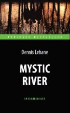 Лихейн. Таинственная река (Mystic River). КДЧ на английском языке. Серия "Abridged Bestseller" . Intermediate
