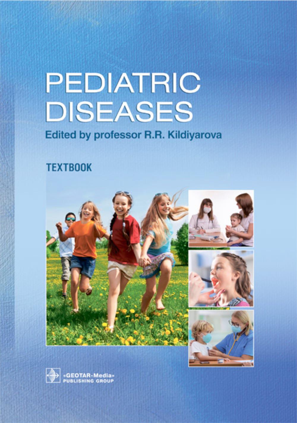Pediatric diseases : textbook / ed. by R. R. Kildiyarova. — Мoscow : GEOTAR-Media, 2022. — 752 p. : il.